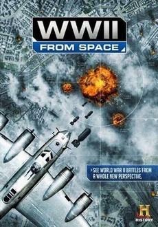 Вторая мировая война: взгляд из космоса (2012)